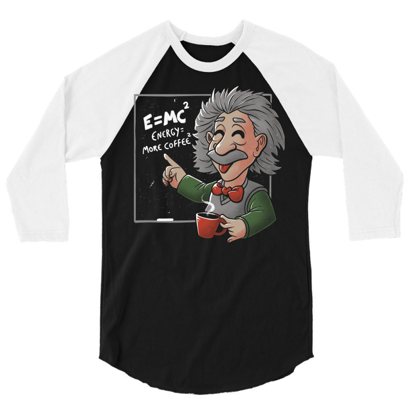 Energy = More Coffee Funny Einstein Theory 3/4 Sleeve Shirt | Artistshot