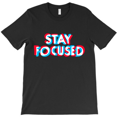 Stay Focused Essential T-shirt Designed By Kevin C Colby