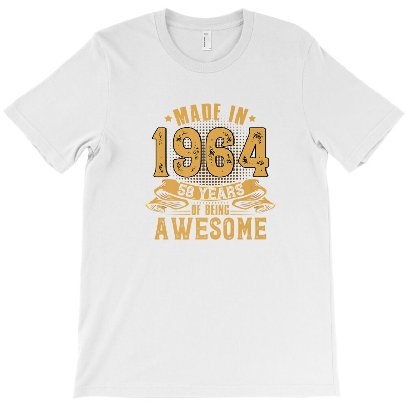 Made-in-1964 - 58 Years Of Being Awesome 58th Birthday Gifts T-shirt | Artistshot