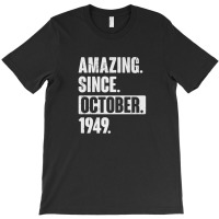 Amazing Since October 1949 Funny 73 Year Old 73rd Birthday T-shirt | Artistshot