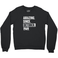 Amazing Since October 1949 Funny 73 Year Old 73rd Birthday Crewneck Sweatshirt | Artistshot