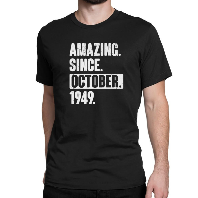 Amazing Since October 1949 Funny 73 Year Old 73rd Birthday Classic T-shirt | Artistshot