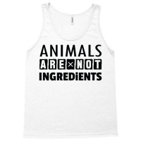 Animals Are Not Ingredients Tank Top | Artistshot