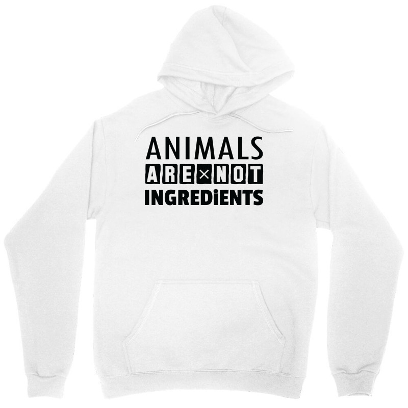 Animals Are Not Ingredients Unisex Hoodie | Artistshot