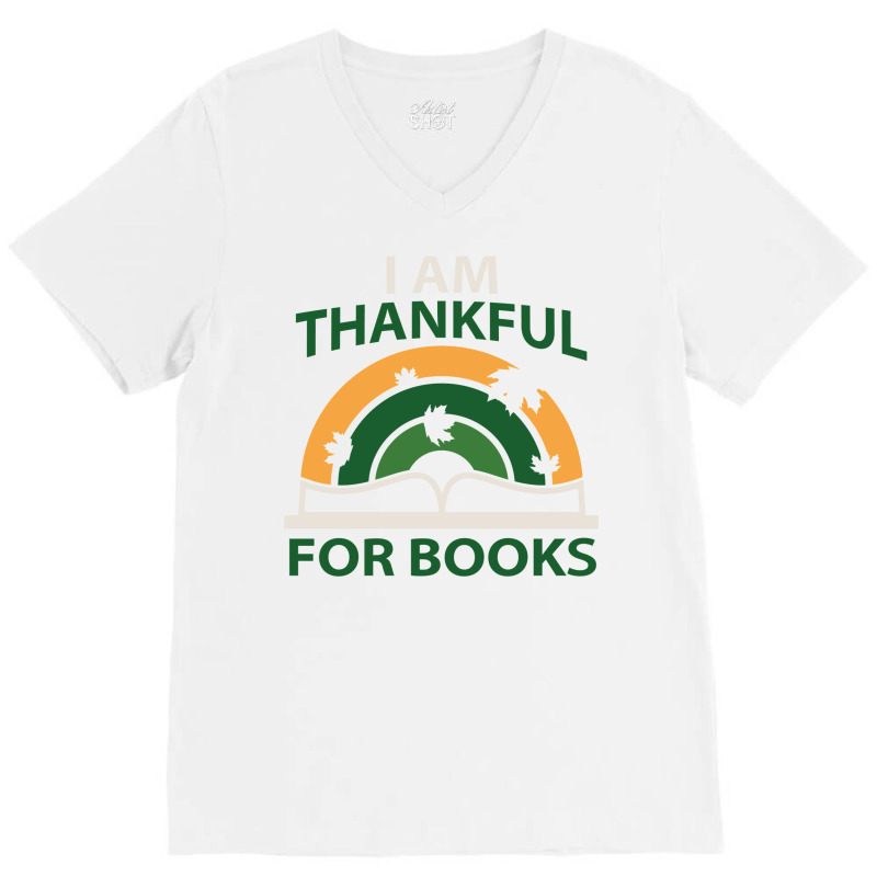 I Am Thankful For Books V-Neck Tee by baterleltink6 | Artistshot