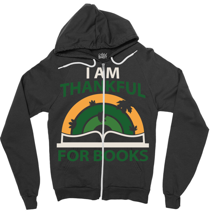 I Am Thankful For Books Zipper Hoodie by baterleltink6 | Artistshot