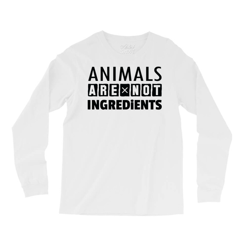 Animals Are Not Ingredients Long Sleeve Shirts | Artistshot