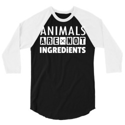 Animals Are Not Ingredients 3/4 Sleeve Shirt | Artistshot