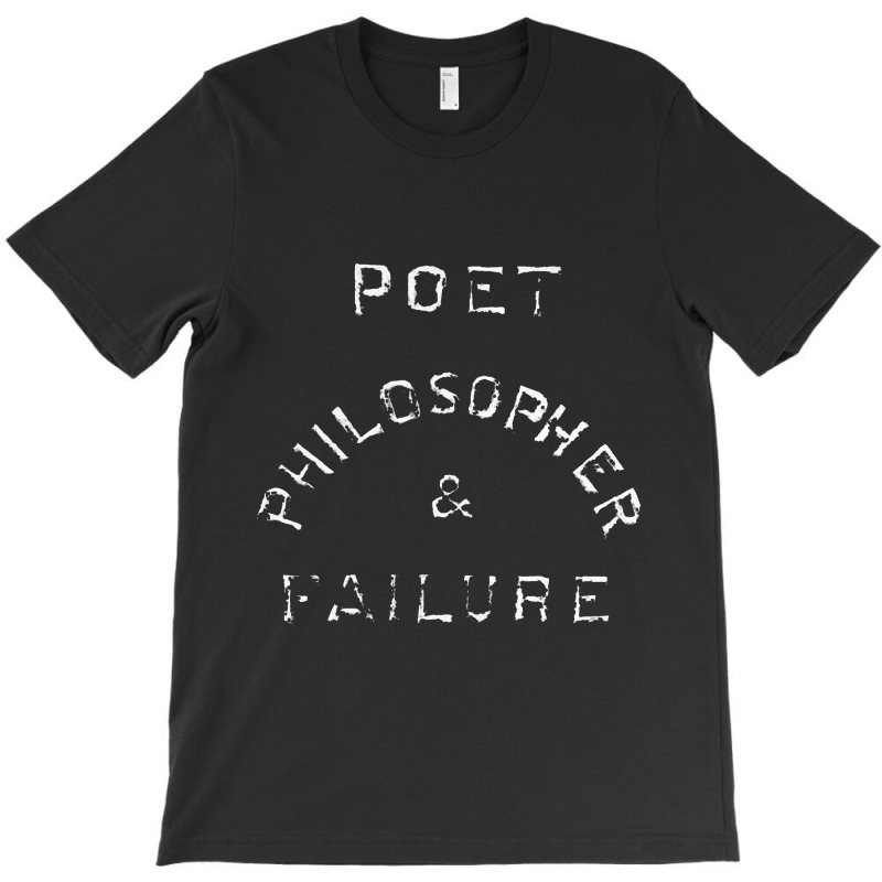 Poet Philosopher & Failure   Nihilist T-Shirt by kudupiye | Artistshot