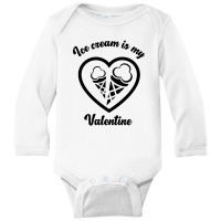 Ice Cream Is My Valentine2 Long Sleeve Baby Bodysuit | Artistshot