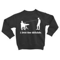 I Drink Your Milkshake Toddler Sweatshirt | Artistshot