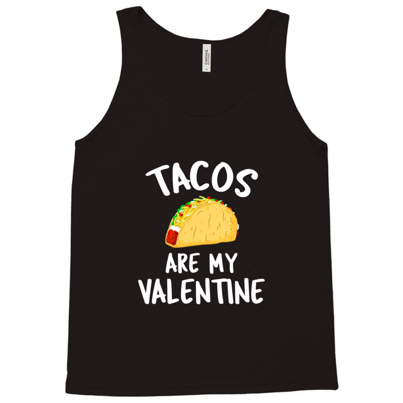 Tacos Are My Valentine Valentine's Day Tank Top by Fred J | Artistshot