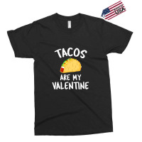 Tacos Are My Valentine Valentine's Day Exclusive T-shirt | Artistshot