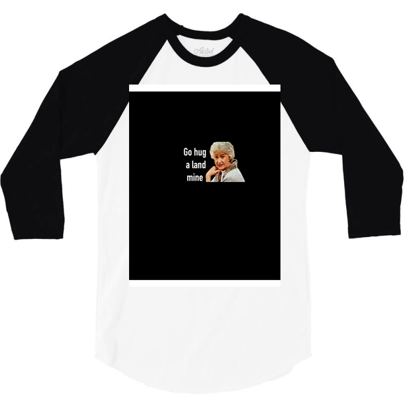 Golden Girls Go Hug A Landmine 3/4 Sleeve Shirt by hodgenlyg | Artistshot