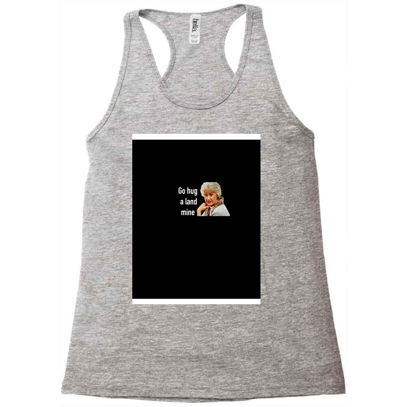 Golden Girls Go Hug A Landmine Racerback Tank by hodgenlyg | Artistshot