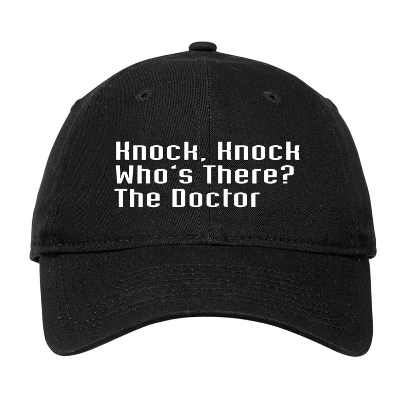 Knock Knock Who's There The Doctor Adjustable Cap | Artistshot