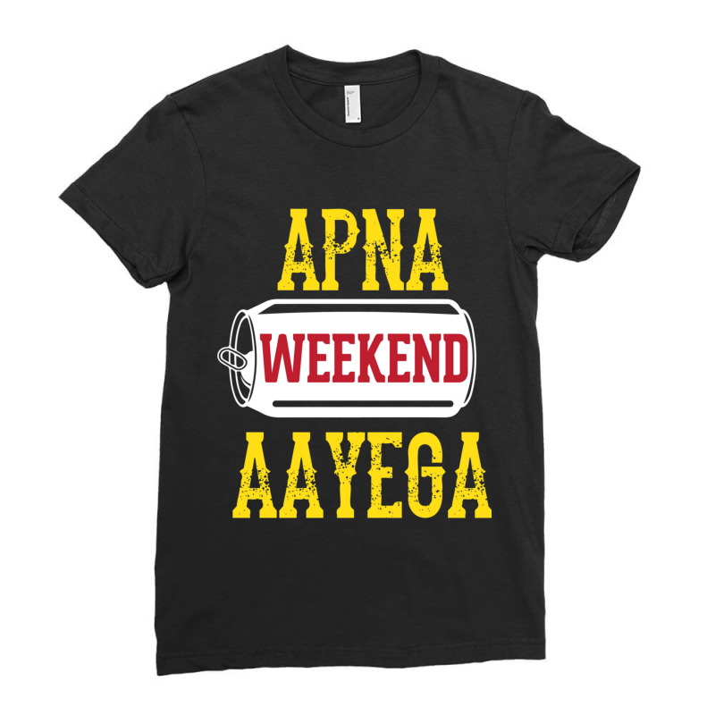 Apna Weekend Aayega Funny Hindi Quote Ladies Fitted T-Shirt by JONNELLENORTONN | Artistshot