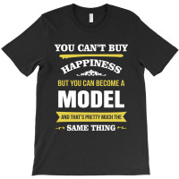 Happiness Is Being A Model. Cool Gift T-shirt | Artistshot