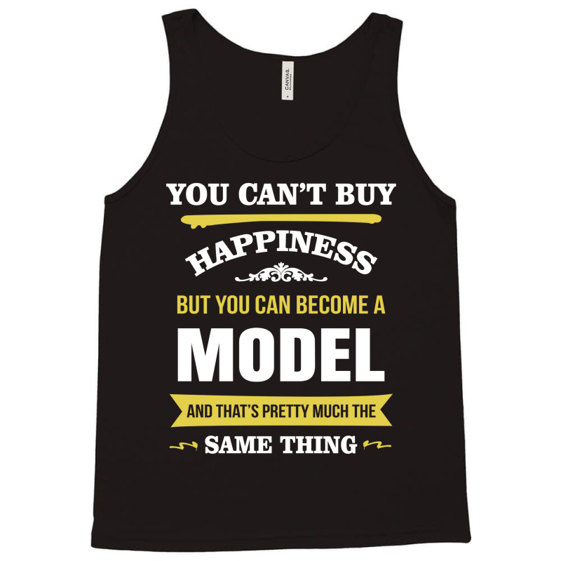 Happiness Is Being A Model. Cool Gift Tank Top | Artistshot