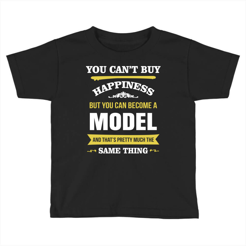 Happiness Is Being A Model. Cool Gift Toddler T-shirt | Artistshot