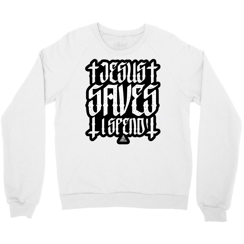 Jesus Saves Crewneck Sweatshirt | Artistshot