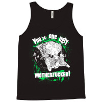 You Are One Ugly Motherfucker! Tank Top | Artistshot