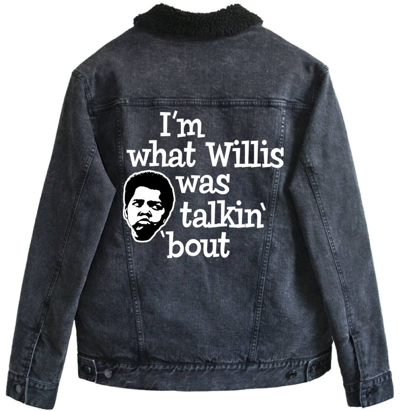 Im What Willis Was Talking About Unisex Sherpa-lined Denim Jacket | Artistshot