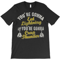 You're Gonna Eat Lightning T-shirt | Artistshot