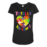 Autism Awareness Day T  Shirt Totally Au  Some! Support Love Accept Wo Maternity Scoop Neck T-shirt | Artistshot