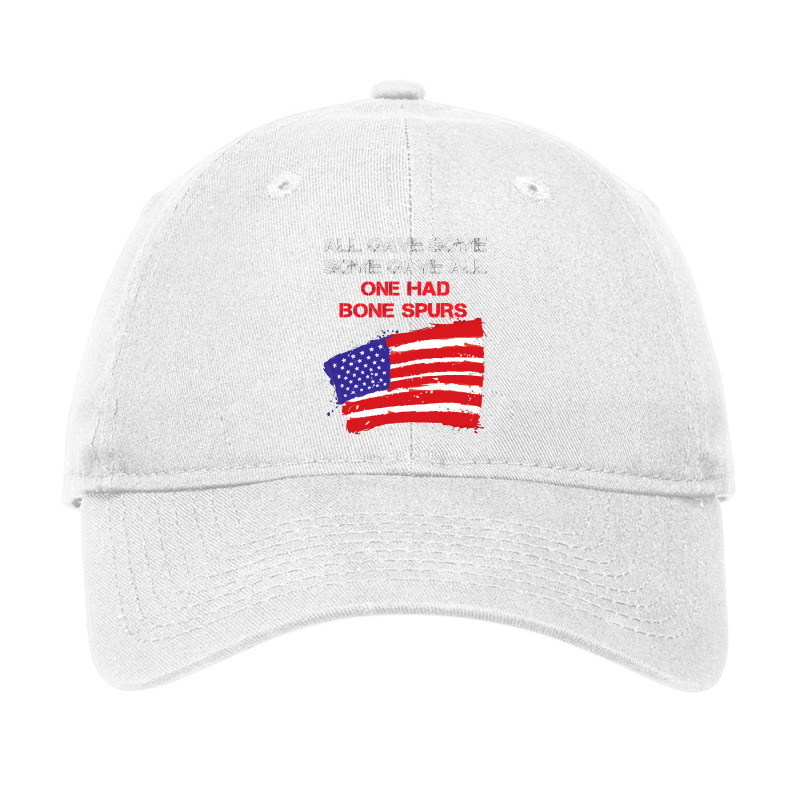 All Gave Some Some Gave All One Had Bone Spurs Adjustable Cap | Artistshot