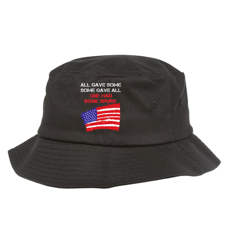 All Gave Some Some Gave All One Had Bone Spurs Bucket Hat | Artistshot