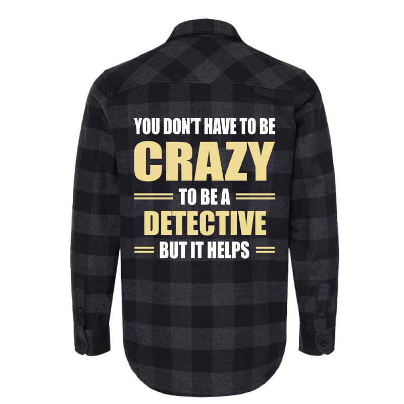 You Don't Have To Be Crazy To Be A Detective Flannel Shirt by ifa art | Artistshot