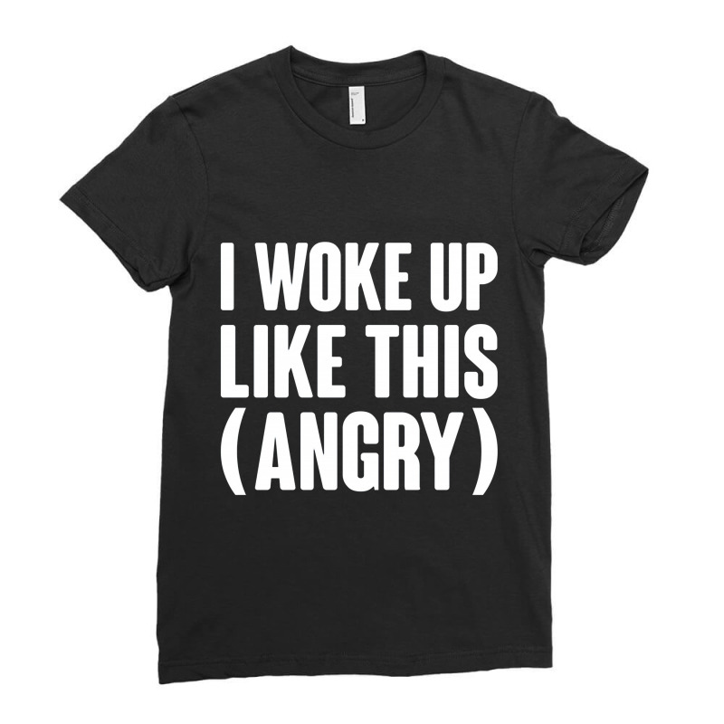 I Woke Up Like This  Angry Ladies Fitted T-Shirt by semarmelo | Artistshot