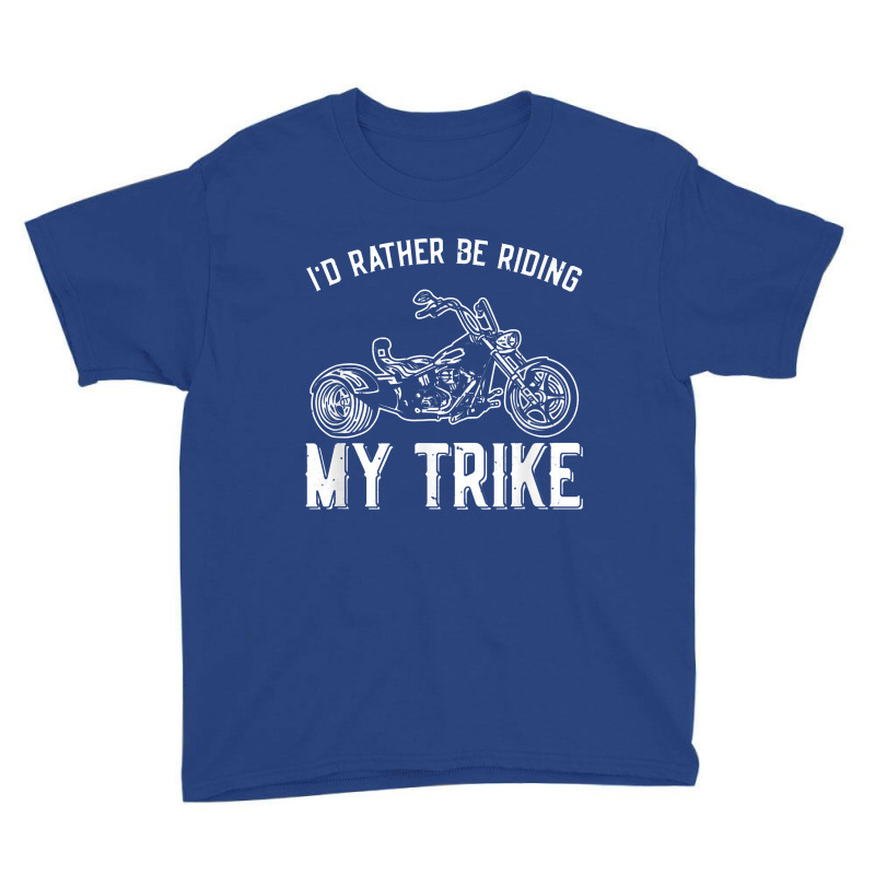 I´d Rather Be Riding My Trike Trike Motorcycle Triker Youth Tee by tonierich | Artistshot