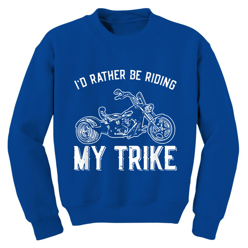 I´d Rather Be Riding My Trike Trike Motorcycle Triker Youth Sweatshirt by tonierich | Artistshot