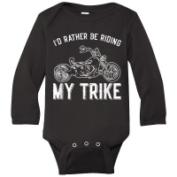 I´d Rather Be Riding My Trike Trike Motorcycle Triker Long Sleeve Baby Bodysuit | Artistshot