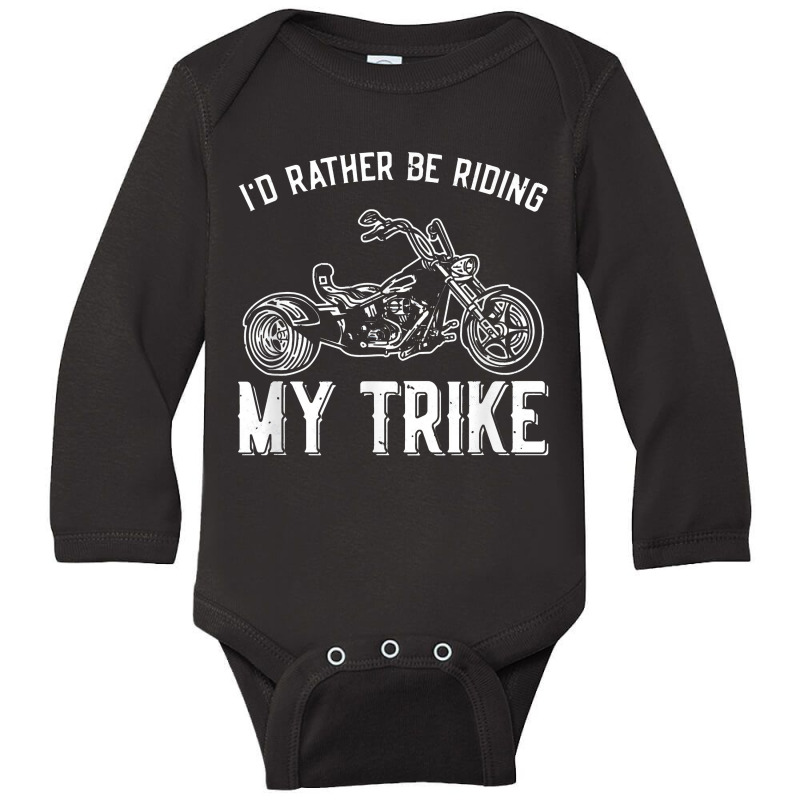 I´d Rather Be Riding My Trike Trike Motorcycle Triker Long Sleeve Baby Bodysuit by tonierich | Artistshot