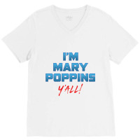 I'm Mary Poppiny'all V-neck Tee | Artistshot