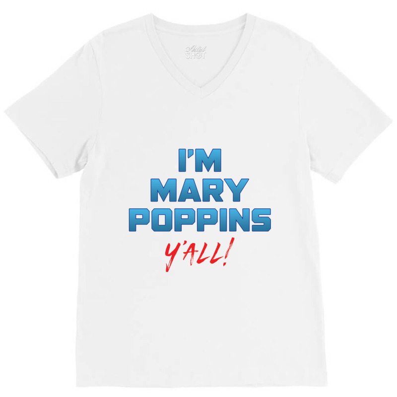 I'm Mary Poppiny'all V-neck Tee | Artistshot