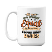 All Men Are Created Equal But Then Some Become Computer Science Majors 15 Oz Coffee Mug | Artistshot