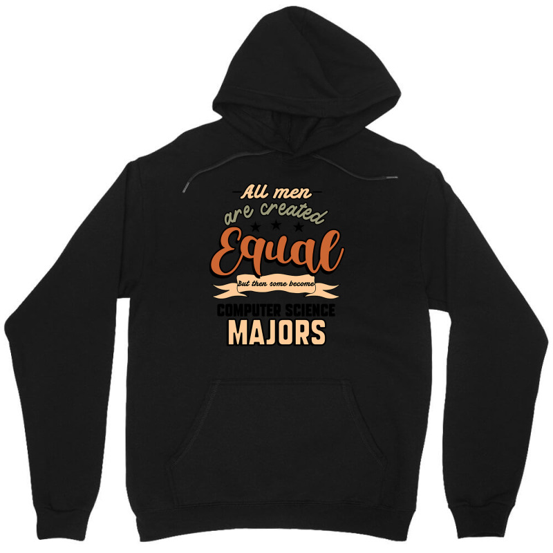 All Men Are Created Equal But Then Some Become Computer Science Majors Unisex Hoodie | Artistshot