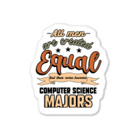 All Men Are Created Equal But Then Some Become Computer Science Majors Sticker | Artistshot