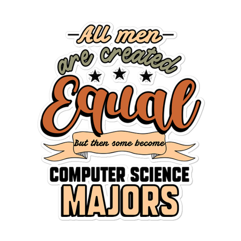 All Men Are Created Equal But Then Some Become Computer Science Majors Sticker | Artistshot