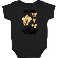 All Men Are Created Equal But Then Some Become Physical Therapy Majors Baby Bodysuit | Artistshot