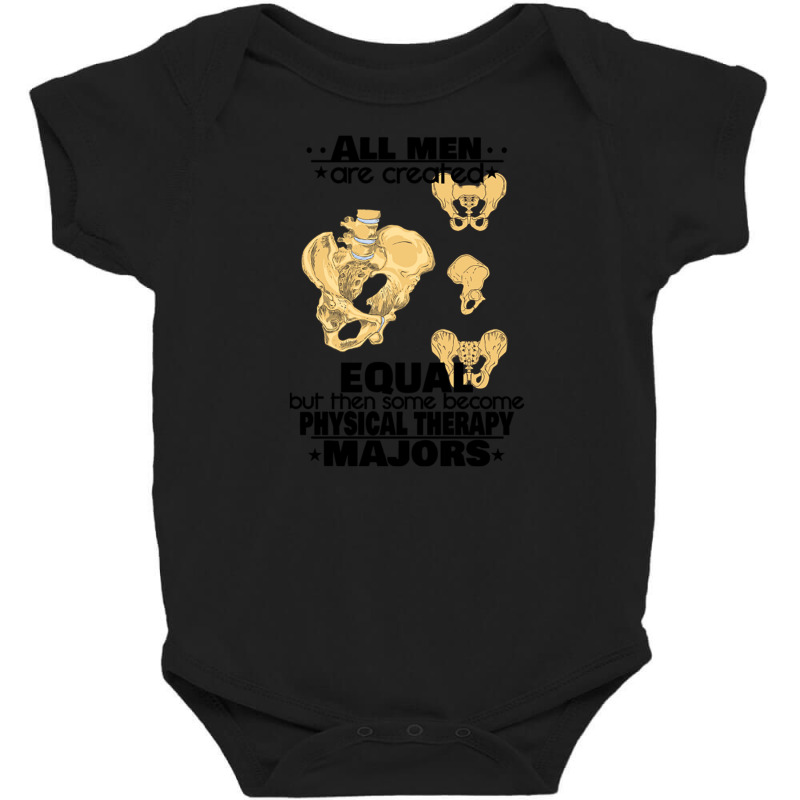 All Men Are Created Equal But Then Some Become Physical Therapy Majors Baby Bodysuit by DonoArt | Artistshot