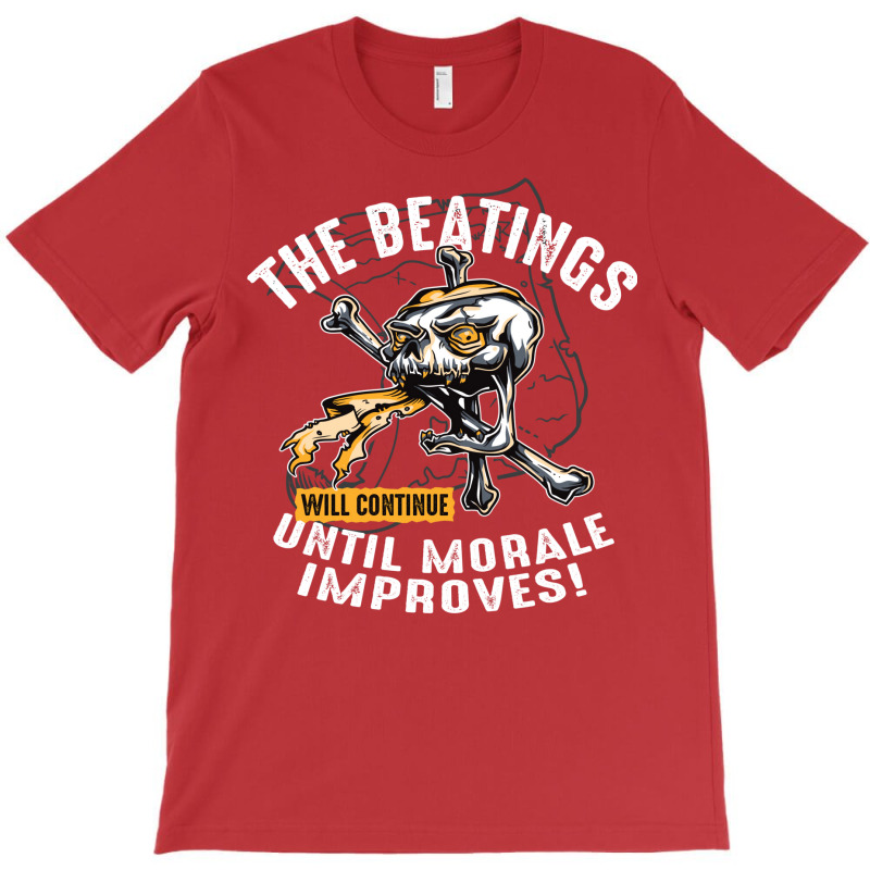 The Beatings Will Continue Until Morale Improves T-shirt | Artistshot