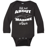 Ask Me About Marine Bio Long Sleeve Baby Bodysuit | Artistshot