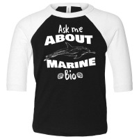 Ask Me About Marine Bio Toddler 3/4 Sleeve Tee | Artistshot