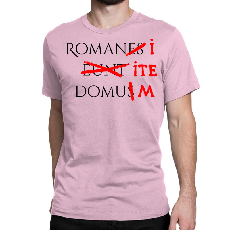 Romans Go Home Classic T-shirt by zkryjelizaq | Artistshot