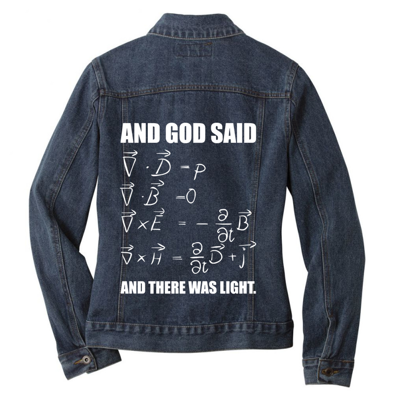 God Said Maxwell Equations And Then There Was Light T Shirt Ladies Denim Jacket by Ja98 | Artistshot